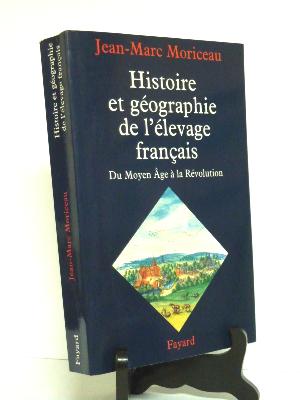 Jean-Marc Moriceau Histoire et géographie de l'élevage français du Moyen Âge à la Révolution ruralité