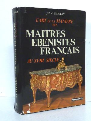 Jean Nicolay L’art et la manière des maîtres ébénistes français au 18ème siècle estampilles ameublement meubles arts décoratifs 