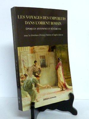 Les voyages des empereurs dans l’Orient romain Hostein Lalanne Antiquité Rome Italie empire histoire 