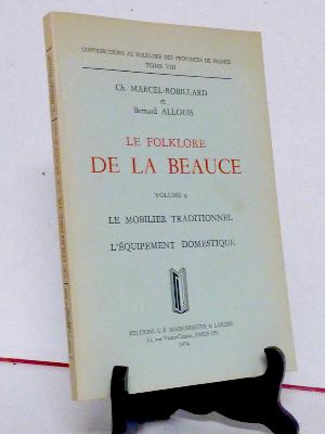 Allouis Marcel-Robillard Le folklore de la Beauce mobilier traditionnel équipement domestique Eure-et-Loir Centre Val de Loire ethnographie régionale