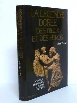 La légende dorée des dieux et des héros Nouvelle mythologie classique illustrée