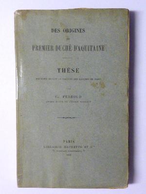 Des origines du premier duché d'Aquitaine Claude Perroud Thèse moyen âge