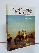 Georges Hirtz L’Algérie nomade et ksourienne 1830-1954 Tacussel Afrique du Nord Maghreb Atlas algérien histoire ethnographie Algérie 