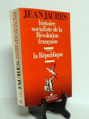 Jean Jaurès La République 1792 Histoire Socialiste de la Révolution Française Messidor Éditions Sociales