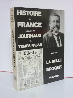 Presse La belle époque 1898-1914 Histoire de France à travers les journaux du temps passé actualités fac-similés