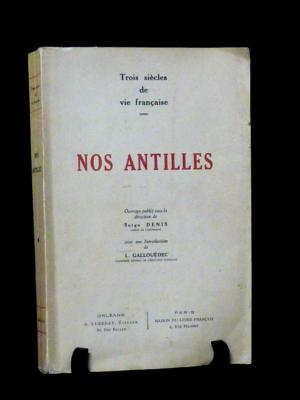 Nos Antilles trois siècles de vie française Serge Denis 1935