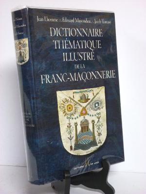 Dictionnaire thématique illustré de la franc-maçonnerie Lhomme Maisondieu Tomaso de Lodi du Rocher ésotérisme grand maître loges 