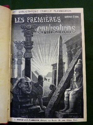 Gustave Le Bon Les premières civilisations histoire Antiquité Flammarion éditeur 