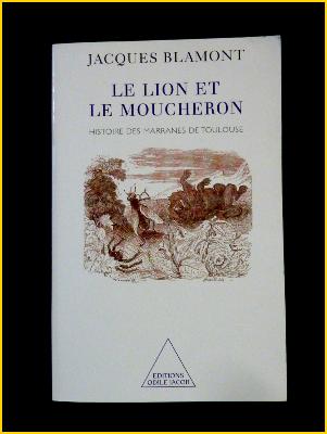 Jacques Balmont Le lion et le moucheron Histoire des Marranes de Toulouse judaïsme catholicisme religion Occitanie 