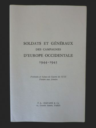 Soldats et gnraux des campagnes d'Europe Occidentale 1944-1945 Bernard Simiot Professeur Pasteur Vallery -Radot de l'Acadmie Franaise aquarelles de Siss peintre aux armes ditions Chavane 1946 militaria guerre seconde guerre mondiale