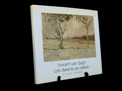 Les dessins au roseau Vincent van Gogh Fritz Erpel monographie