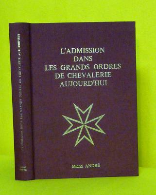 André Michel L'admission dans les grands ordres de la chevalerie aujourd'hui