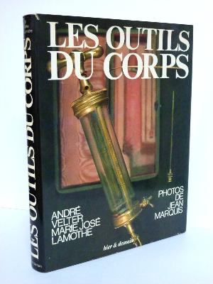 André Velter Marie-José Lamothe Les outils du corps médecine chirurgie dentiste coiffeur barbier