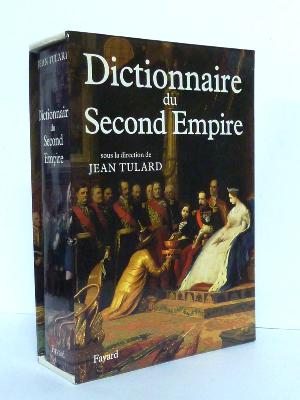 Dictionnaire du second empire Jean Jean Tulard Fayard Empire Napoléon III histoire 19ème siècle 
