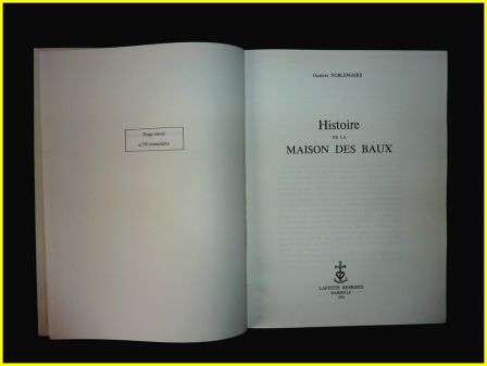 Histoire de la maison des Baux Gustave Noblemaire ditions Laffitte Reprints 1976 tirage 250 exemplaires noblesse de Provence