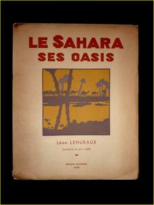 Le Sahara ses oasis Lehuraux 1934