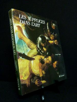 Les supplices dans l'art Exécutions capitales Iconographie du martyre dans l'art Lionello Puppi