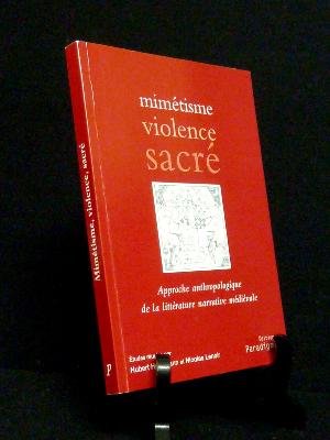 Mimétisme violence sacré Approche anthropologique de la littérature narrative médiévale études littéraires Moyen Âge Paradigme