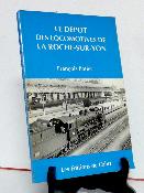 Vendée Le dépôt des locomotives de La Roche-sur-Yon éditions du Cabri trains matériels ferroviaires cheminots réseaux ferrés S.N.C.F.