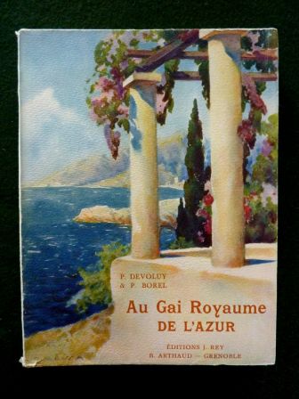 Au gai royaume de lAzur ditions Arthaud Jean Rey Grenoble 1926 collection les beaux pays rgionalisme hliogravures gographie Sud de la France Nice Cannes Menton Grasse Monaco