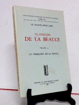 Marcel-Robillard le folklore de la Beauce contributions au folklore des provinces de France Le folklore de la route Maisonneuve et Larose 1976 ethnographie coutumes traditions Eure-et-Loir