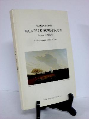 Glossaire des parlers d’Eure-et-Loir Beauce et Perche Société Archéologique linguistique langue patois régionalisme Centre Val de Loire