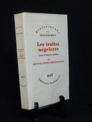 Olivier Pétré-Grenouilleau Les traites négrières Essai d’histoire globale NRF Gallimard 