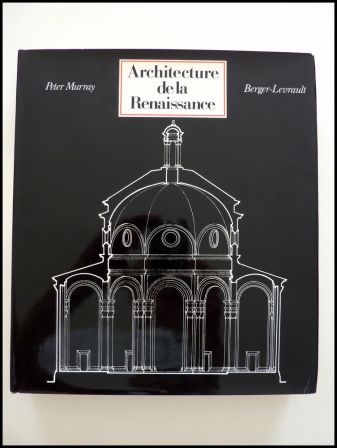 Architecture de la Renaissance Peter Murray Berger-Levrault collection lhistoire mondiale de larchitecture urbanisme construction btiments sciences et techniques monographie manirisme Michel-Ange Brunelleschi Alberti Palladio