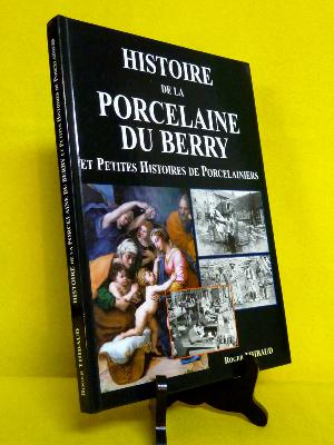 Histoire de la porcelaine du Berry Roger Thibaud