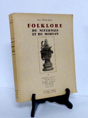 Jean Drouillet Folklore du Nivernais et du Morvan Bourgogne Thoreau 1959 anthropologie ethnographie ethnologie sociologie religion traditions coutumes régionalisme 