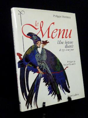 Le menu une histoire illustrée de 1751 à nos jours Philippe Mordacq arts de la table gastronomie repas cuisine arts décoratifs