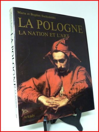 Suchodolski la Pologne la nation et l’art L’histoire de la conscience nationale polonaise et son expression dans l’art Arkady Varsovie 1989 Suchodolski la Pologne la nation et l’art L’histoire de la conscience nationale polonaise et son expression dans l’art Arkady Varsovie 1989