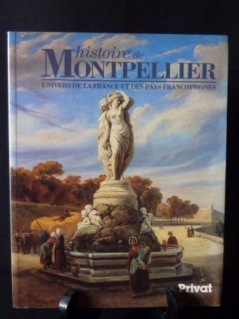 Histoire de Montpellier Grard Cholvy ditions Privat 1989 collection univers de la France et des pays francophones rgionalisme