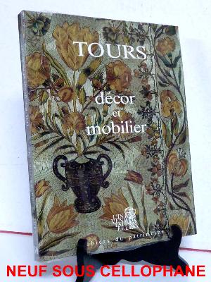 Tours Décor et Mobilier Cahiers du patrimoine L’inventaire Indre-et-Loire arts décoratifs monographie régionalisme Centre Val de Loire 