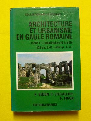 Architecture et urbanisme en Gaule romaine T1 Beson Chevallier Pinon