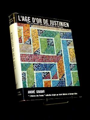 L'âge d'or de Justinien de la mort de Théodose à l'Islam André Grabar NRF Gallimard