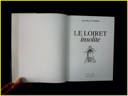 Le Loiret insolite Jean-Mary Couderc édition originale numérotée  C.L.D. 1994 régionalisme