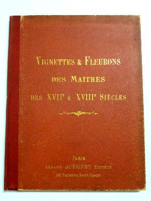 Arts décoratifs Vignettes et fleurons des maîtres des 17ème et 18ème siècles Armand Guérinet livres bibliophilie 