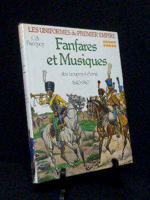 Bucquoy Fanfares et musiques des troupes à cheval 1640-1940 Uniformes du 1er Empire cavalerie militaria histoire militaire uniformologie 