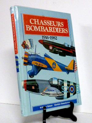 Chasseurs bombardiers 1916-1982 Green Swanborough militaria aéronautique militaires avions aviation constructeurs modèles 