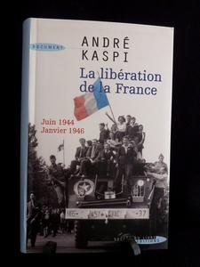 La libération de la France juin 1944 janvier 1946 André Kaspi histoire seconde guerre mondiale