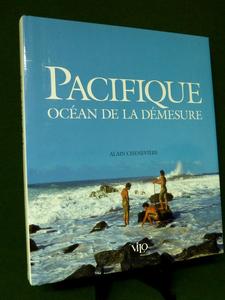 Pacifique océan de la démesure Alain Chenevière éditions Vilo 1995 Océanie Australie Nouvelle-C