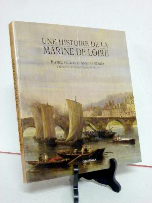 Patrick Villiers Annick Senotier Une histoire de la marine de Loire commerce navigation technique construction navale 