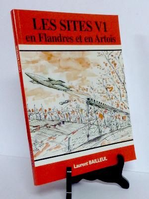 Sites V1 en Flandres et en Artois Laurent Bailleul militaria WWII armements bombes missiles Allemagne 