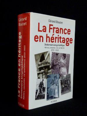 Gérard Boutet la France en héritage 1850-1960 Métiers Coutumes Traditions