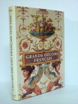 Grands décors français 1650-1800 Bruno Pons Faton arts décoratifs 