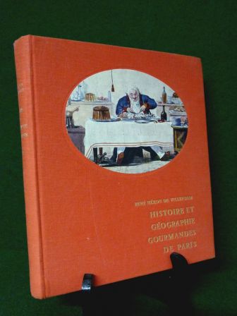 Histoire et géographie gourmandes de Paris René Héron de Villefosse Éditions de Paris 1956 cuisine gastronomie régionalisme Histoire et géographie gourmandes de Paris René Héron de Villefosse Éditions de Paris 1956 cuisine gastronomie régionalisme