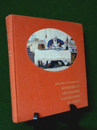 Histoire et gographie gourmandes de Paris Ren Hron de Villefosse ditions de Paris 1956 cuisine gastronomie rgionalisme