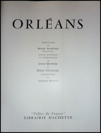 Orlans dition Hachette collection les villes de France prsentation de Roger Secrtain notices historiques et archologiques Louis Monnier Pierre Jouvellier photographies Jacques Boulas