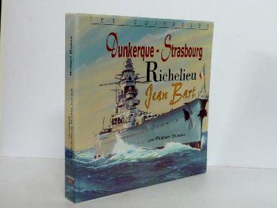 Robert Dumas Les cuirassés Dunkerque Strasbourg Richelieu Jean Bart militaria marine